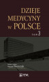 Okładka książki: Dzieje medycyny w Polsce. Lata 1944-1989. Tom 3