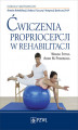 Okładka książki: Ćwiczenia propriocepcji w rehabilitacji