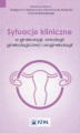 Okładka książki: Sytuacje kliniczne w ginekologii onkologii ginekologicznej i uroginekologii