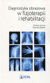 Okładka książki: Diagnostyka obrazowa w fizjoterapii i rehabilitacji