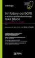 Okładka książki: Onkologia. Inhibitory osi EGFR w leczeniu niedrobnokomórkowego raka płuca