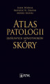 Okładka książki: Atlas patologii złośliwych nowotworów skóry
