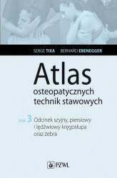 Okładka: Atlas osteopatycznych technik stawowych. Tom 3. Odcinek szyjny, piersiowy i lędźwiowy kręgosłupa oraz żebra