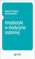 Okładka książki: Antybiotyki w medycynie rodzinnej