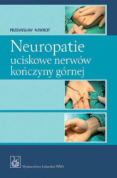 Okładka: Neuropatie uciskowe nerwów kończyny górnej