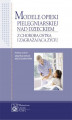 Okładka książki: Modele opieki pielęgniarskiej nad dzieckiem z chorobą ostrą i zagrażającą życiu