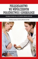 Okładka: Pielęgniarstwo we współczesnym położnictwie i ginekologii. Podręcznik dla studiów medycznych