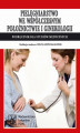 Okładka książki: Pielęgniarstwo we współczesnym położnictwie i ginekologii. Podręcznik dla studiów medycznych