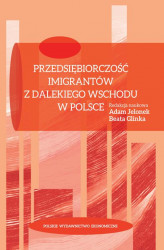 Okładka: Przedsiębiorczość imigrantów z Dalekiego Wschodu w Polsce
