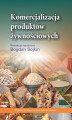 Okładka książki: Komercjalizacja produktów żywnościowych