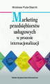 Okładka książki: Marketing przedsiębiorstw usługowych w procesie internacjonalizacji