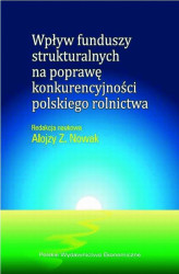 Okładka: Wpływ funduszy strukturalnych na poprawę konkurencyjności polskiego rolnictwa