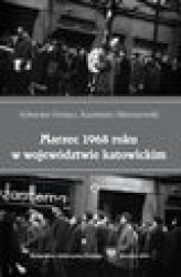 Okładka: Marzec 1968 roku w województwie katowickim - 02 Środowisko akademickie województwa katowickiego i jego udział w wydarzeniach 1968 roku
