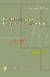 Okładka: Gottloba Fregego koncepcja analizy filozoficznej