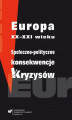 Okładka książki: Europa XX&#8211;XXI wieku. Społeczno-polityczne konsekwencje kryzysów