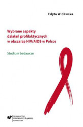 Okładka: Wybrane aspekty działań profilaktycznych w obszarze HIV/AIDS w Polsce. Studium badawcze