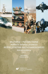 Okładka: Militarne i pozamilitarne aspekty współczesnego bezpieczeństwa międzynarodowego. Wybrane problemy. T. 2