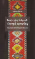 Okładka książki: Tradycyjny bułgarski obrzęd weselny. Studium etnolingwistyczne