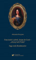 Okładka książki: Franciszek Ludwik, książę de Conti – „obrany król Polski”. Saga rodu Kondeuszów
