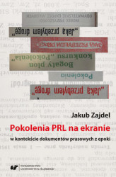 Okładka: Pokolenia PRL na ekranie w kontekście dokumentów prasowych z epoki