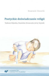 Okładka: Poetyckie doświadczanie religii. Tadeusz Kijonka, Stanisław Krawczyk, Jerzy Szymik