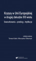 Okładka książki: Kryzysy w Unii Europejskiej w drugiej dekadzie XXI wieku. Uwarunkowania – przebieg – implikacje