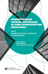 Okładka: Komunikowanie lokalno-regionalne w dobie społeczeństwa medialnego. T. 2: Aspekty polityczne, społeczne i technologiczne