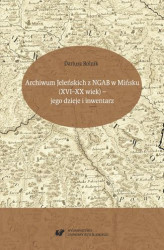 Okładka: Archiwum Jeleńskich z NGAB w Mińsku (XVI&#8211;XX wiek) &#8211; jego dzieje i inwentarz