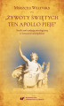 Okładka książki: &#8222;Żywoty świętych ten Apollo pieje&#8221;. Studia nad tradycją mitologiczną w literaturze staropolskiej