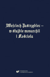 Okładka: Wojciech Jastrzębiec &#8211; w służbie monarchii i Kościoła