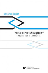 Okładka: Polski reportaż książkowy. Przemiany i adaptacje