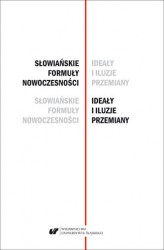 Okładka: Słowiańskie formuły nowoczesności &#8211; ideały i iluzje przemiany. Studia dedykowane Profesor Barbarze Czapik-Lityńskiej