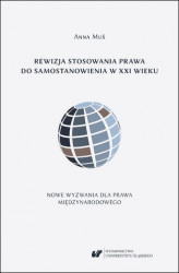 Okładka: Rewizja stosowania prawa do samostanowienia w XXI wieku. Nowe wyzwania dla prawa międzynarodowego