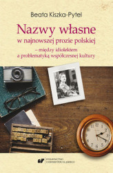 Okładka: Nazwy własne w najnowszej prozie polskiej &#8211; między idiolektem a problematyką współczesnej kultury