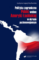 Okładka: Polityka zagraniczna Polski wobec Ameryki Łacińskiej w okresie pozimnowojennym