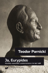 Okładka: Teodor Parnicki: Ja, Eurypides. Wywiady, wypowiedzi i autokomentarze z lat 1957-1988