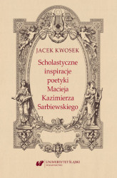 Okładka: Scholastyczne inspiracje poetyki Macieja Kazimierza Sarbiewskiego