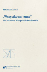 Okładka: &#8222;Wszystko zmienne&#8221;. Pięć szkiców o Władysławie Broniewskim