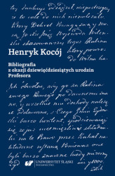 Okładka: Henryk Kocój. Bibliografia z okazji dziewięćdziesiątych urodzin Profesora