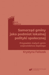 Okładka: Samorząd gminy jako podmiot lokalnej polityki społecznej. Przypadek małych gmin województwa śląskiego