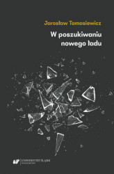Okładka: W poszukiwaniu nowego ładu. Tendencje antyliberalne, autorytarne i profaszystowskie w polskiej myśli politycznej i społecznej lat 30. XX w.: piłsudczycy i inni