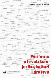 Okładka: Periferno u hrvatskom jeziku, kulturi i društvu / Peryferie w języku chorwackim, kulturze i społeczeństwie