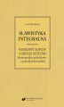 Okładka książki: Slawistyka integralna – naukowy kanon i erozja systemu (kontrapunkty południowo- i zachodniosłowiańskie)