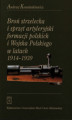 Okładka książki: Broń strzelecka i sprzęt artyleryjski formacji polskich i Wojska Polskiego w latach 1914 - 1939