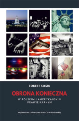 Okładka: Obrona konieczna w polskim i amerykańskim prawie karnym