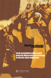 Okładka: Język przemówień politycznych generała Wojciecha Jaruzelskiego w okresie stanu wojennego