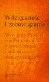 Okładka książki: Wdzięczność i zobowiązanie. Myśl Jana Pawła II źródłem inspiracji współczesnego środowiska akademickiego