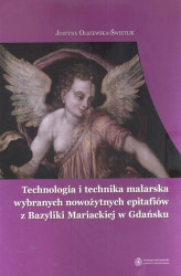 Okładka: Technologia i technika malarska wybranych nowożytnych epitafiów z Bazyliki Mariackiej w Gdańsku