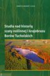 Okładka: Studia nad historią szaty roślinnej i krajobrazu Borów Tucholskich
