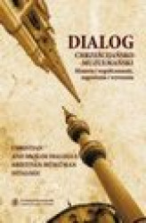 Okładka: Dialog chrześcijańsko-muzułmański, t. 1: Historia i współczesność, zagrożenia i wyzwania